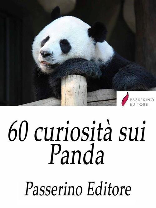 60 curiosità sui panda - Passerino Editore - ebook