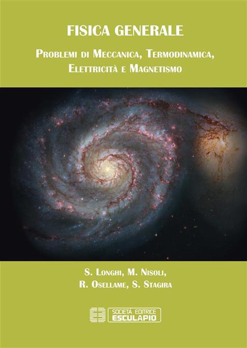 Fisica generale. Problemi di meccanica termodinamica elettricità magnetismo - Stefano Longhi,Mauro Nisoli,Roberto Osellame,Salvatore Stagira - ebook