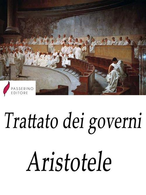 Trattato dei governi - Aristotele,Bernardo Segni - ebook