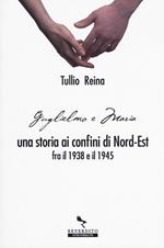 Una storia ai confini del Nord-Est fra il 1938 e il 1945