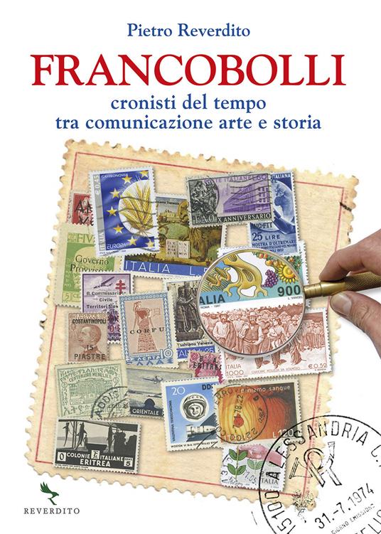 Francobolli. Cronisti del tempo tra comunicazione, arte e storia - Pietro  Reverdito - Libro - Reverdito - | IBS