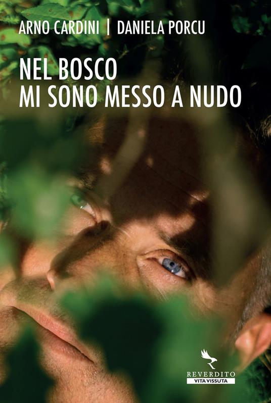 Nel bosco mi sono messo a nudo - Arno Cardini,Daniela Porcu - ebook