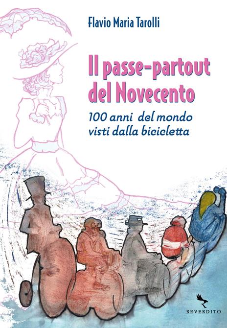 Il passe-partout del Novecento. 100 anni del mondo visti dalla bicicletta - Flavio Maria Tarolli - copertina