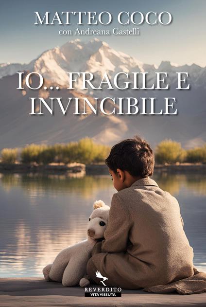 Io... fragile e invincibile - Matteo Coco,Andreana Castelli - copertina