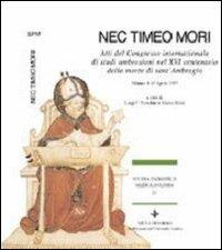 Nec timeo mori. Atti del Congresso internazionale di studi ambrosiani nel 16º centenario della morte di sant'Ambrogio (Milano, 4-11 aprile 1997) - copertina