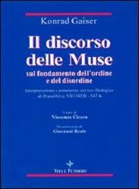 Il discorso delle muse sul fondamento dell'ordine e del disordine. Interpretazione e commento storico-filosofico di Repubblica VIII 545D-547A - Konrad Gaiser - copertina