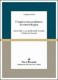 L' estetica trascendentale fenomenologica. Sensibilità e razionalità nella filosofia di Edmund Husserl - Vincenzo Costa - copertina