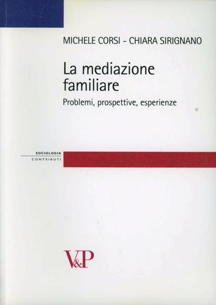 La mediazione familiare. Problemi, prospettive, esperienze - Michele Corsi,Chiara Sirignano - copertina