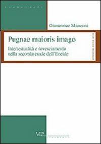 Pugnae maioris imago. Intertestualità e rovesciamento nella seconda esade dell'Eneide - G. Enrico Manzoni - copertina