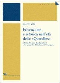 Educazione e retorica nell'età delle «Querelles». Charles François Houbigant e il «De la manière d'etudier et d'enseigner» - Filippo Sani - copertina