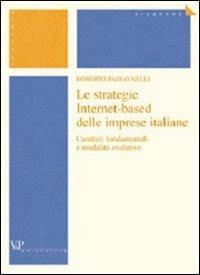 Le strategie Internet-based delle imprese italiane. Caratteri fondamentali e modalità evolutive - Roberto P. Nelli - copertina
