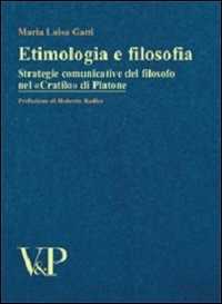 Etimologia e filosofia. Strategie comunicative del filosofo nel «Cratilo» di Platone