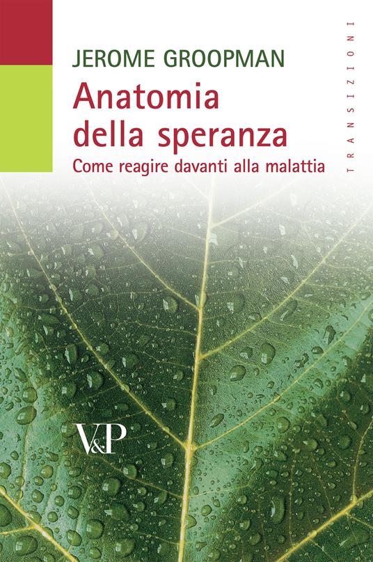 Anatomia della speranza. Come reagire davanti alla malattia - Jerome Groopman - copertina