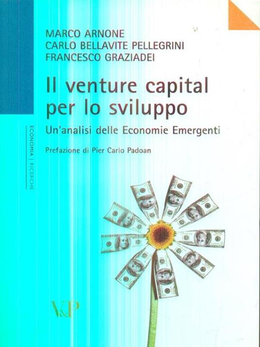 Il venture capital per lo sviluppo. Analisi delle economie emergenti - Marco Arnone,Carlo Bellavite Pellegrini,Francesco Graziadei - 2