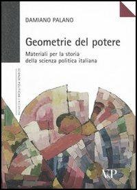 Geometrie del potere. Materiali per la storia della scienza politica italiana - Damiano Palano - copertina