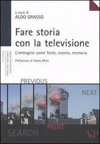 Fare storia con la televisione. L'immagine come fonte, evento, memoria - copertina