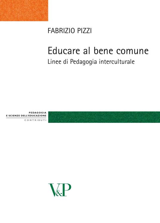 Educare al bene comune. Linee di pedagogia interculturale - Fabrizio Pizzi - copertina