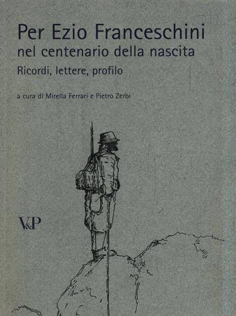 Per Ezio Franceschini nel centenario della nascita. Ricordi, lettere, profilo - 3