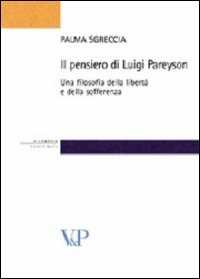 Il pensiero di Luigi Pareyson. Una filosofia della libertà e della sofferenza