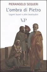 L' ombra di Pietro. Legami buoni e altre beatitudini