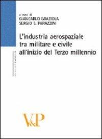 L' industria aerospaziale tra militare e civile all'inizio del terzo millennio - copertina