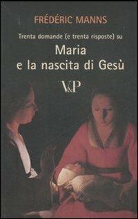 Trenta domande (e trenta risposte) su Maria e la nascita di Gesù - Frédéric Manns - copertina