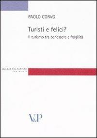 Turisti e felici? Il turismo tra benessere e fragilità - Paolo Corvo - copertina