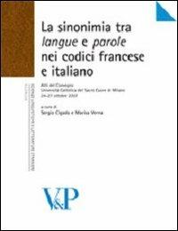 La sinonimia tra langue e parole nei codici francese e italiano. Atti del Convegno (Università Cattolica del Sacro Cuore di Milano, 24-27 ottobre 2007) - copertina