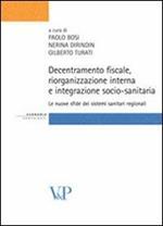 Decentramento fiscale, riorganizzazione interna e integrazione socio-sanitaria: le nuove sfide dei sistemi sanitari regionali