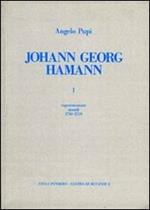 Johann Georg Hamann. Vol. 1: Experimentum mundi (1730-1759)