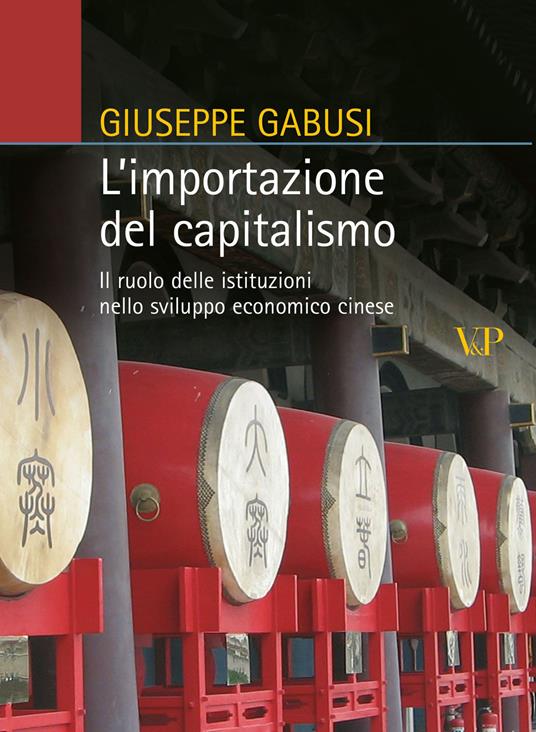 L'importazione del capitalismo. Il ruolo delle istituzioni nello sviluppo economico cinese - Giuseppe Gabusi - copertina