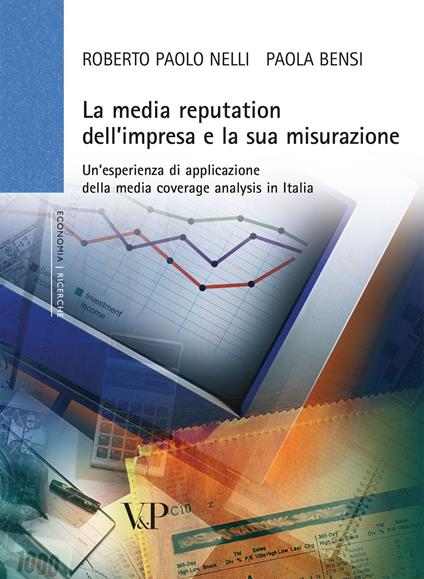 La media reputation dell'impresa e la sua misurazione. Un'esperienza di applicazione della media coverage analysis in Italia - Roberto P. Nelli,Paola Bensi - copertina