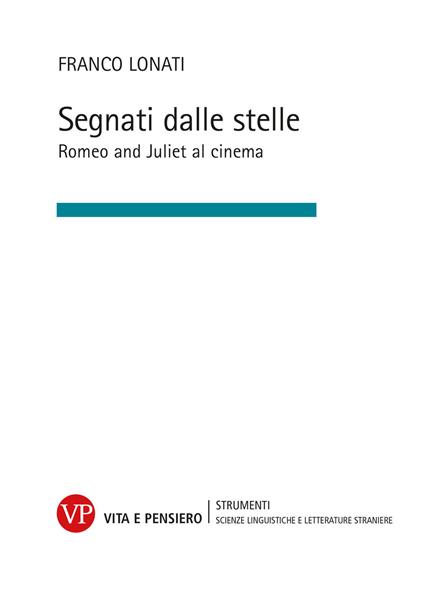 Segnati dalle stelle. Romeo and Juliet al cinema - Franco Lonati - copertina