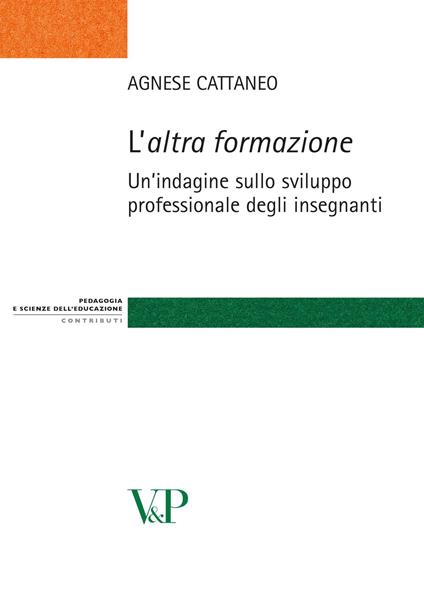 L'altra formazione. Un'indagine sullo sviluppo professionale degli insegnanti - Agnese Cattaneo - copertina