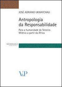 Antropologia da responsabilidade. Para a humanidade do terceiro milénio a partir da África - José A. Ukwatchali - copertina