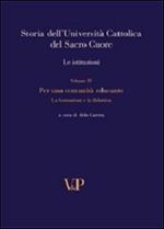 Storia dell'università cattolica del Sacro Cuore. Con DVD. Vol. 4: Per una comunità educante. Formazione e didattica nel Novecento. Le istituzioni.