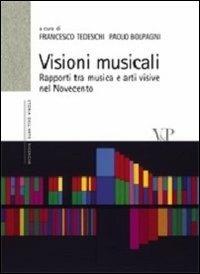 Visioni musicali. Rapporti tra musica e arti visive nel Novecento - copertina