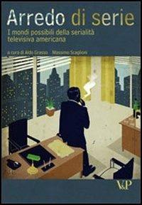 Arredo di serie. I mondi possibili della serialità televisiva americana - copertina