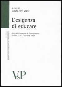 Esigenza di educare. Atti del Convegno di Dipartimento (Milano, 22-23 ottobre 2009) - copertina