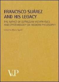 Image of Metafisica e storia della metafisica. Vol. 35: Francisco Suárez and his legacy. The impact of suárezian metaphysics and epistemology on modern philosophy.