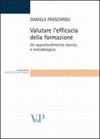 Valutare l'efficacia della formazione. Un approfondimento teorico e metodologico - Daniela Frascaroli - copertina