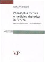 Philosophia medica e medicina retorica in Seneca. La scuola Pneumatica, l'ira, la melancolia