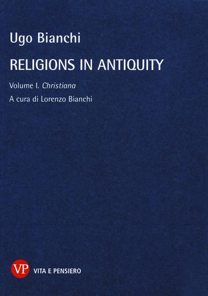 Religions in antiquity. Vol. 1: Christiana. - Ugo Bianchi - copertina