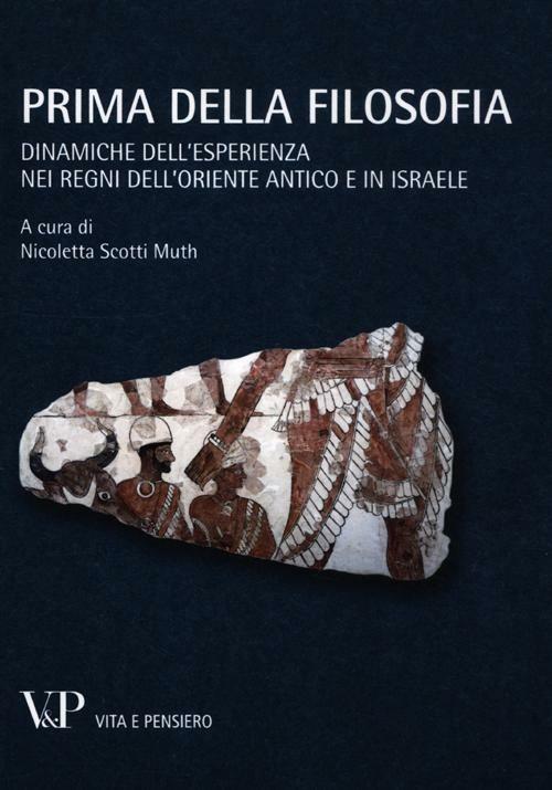 Prima della filosofia. Dinamiche dell'esperienza nei regni dell'Oriente antico e in Israele - copertina