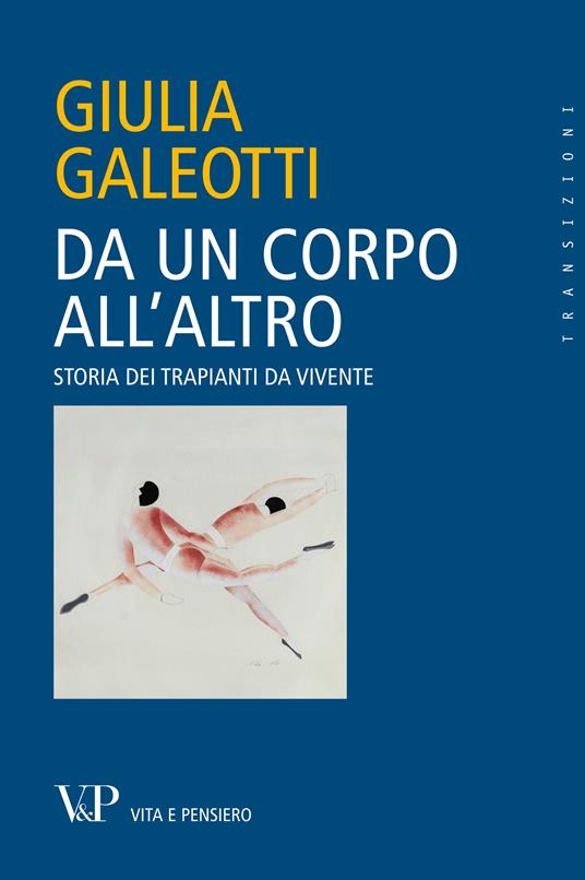 Da un corpo all'altro. Storia dei trapianti da vivente - Giulia Galeotti - ebook