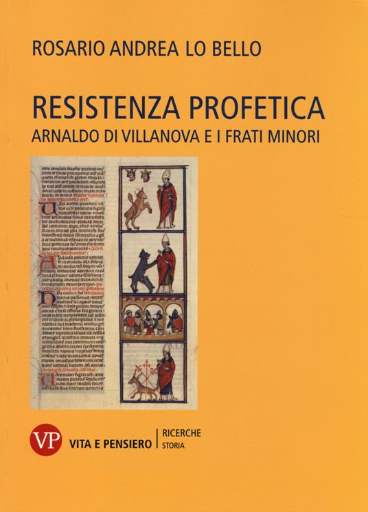 Resistenza profetica. Arnaldo di Villanova e i frati minori - Rosario A. Lo Bello - copertina