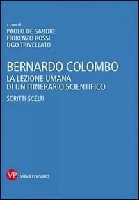 Bernardo Colombo. La lezione umana di un itinerario scientifico. Scritti scelti - copertina