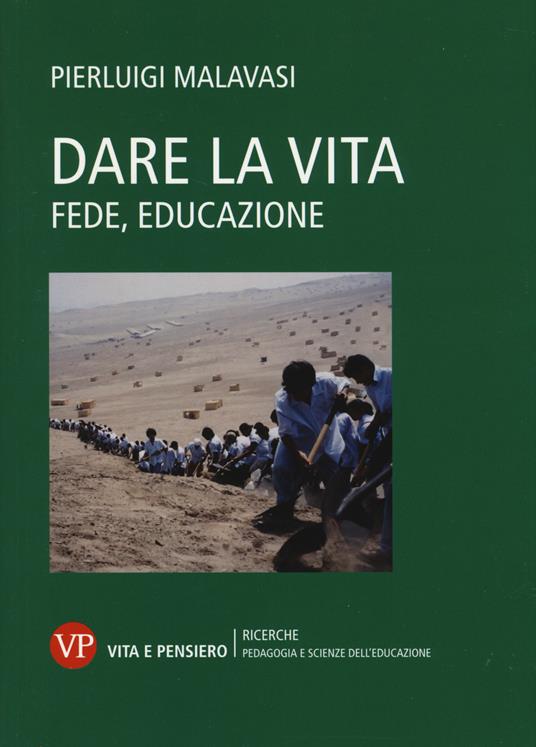 Dare la vita. Fede, educazione - Pierluigi Malavasi - copertina