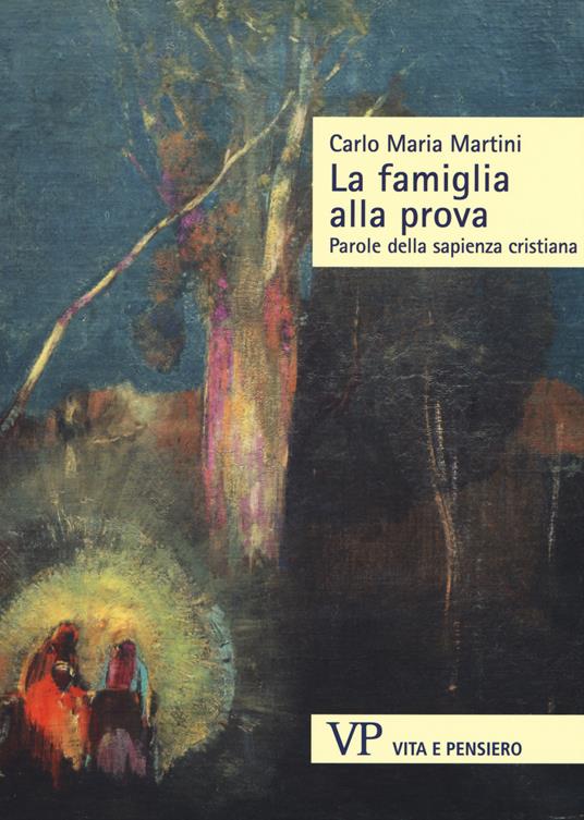 La famiglia alla prova. Parole della sapienza cristiana - Carlo Maria Martini - copertina