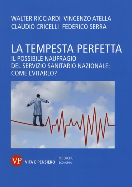 La tempesta perfetta. Il possibile naufragio del servizio sanitario nazionale: come evitarlo? - copertina